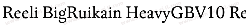 Reeli BigRuikain HeavyGBV10 Regula字体转换